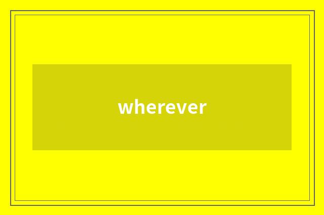 wherever