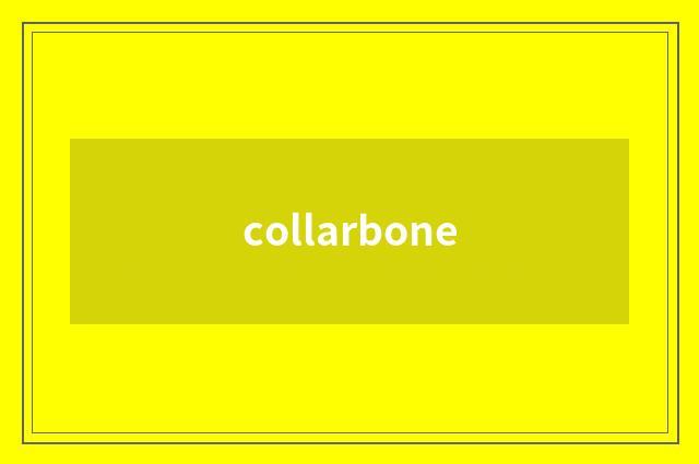 collarbone