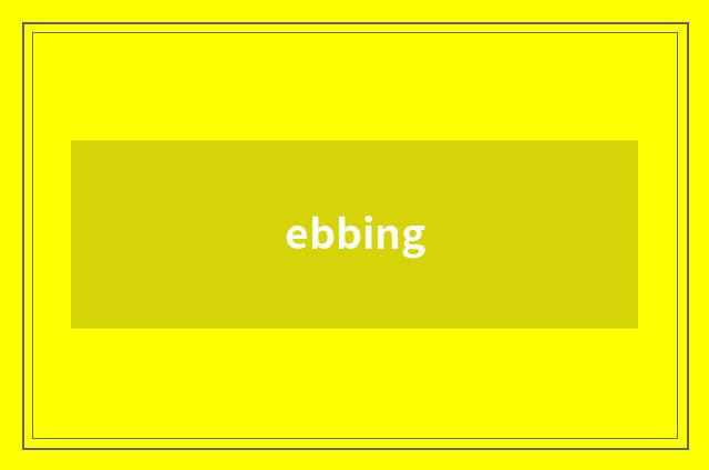ebbing