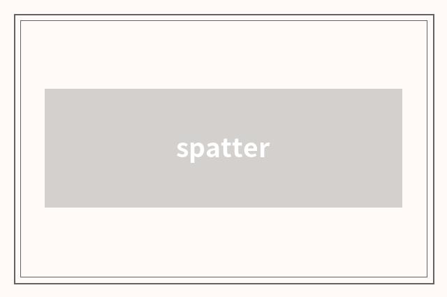 spatter