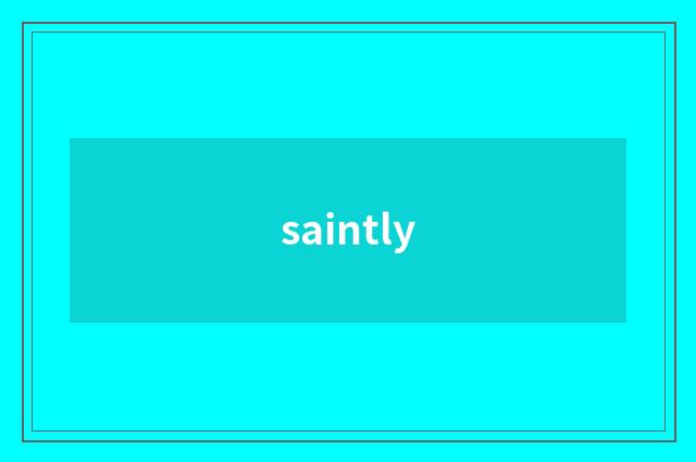 saintly