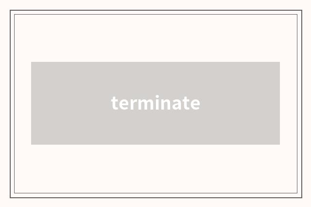terminate