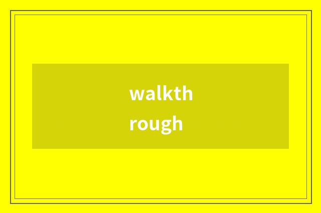 walkthrough