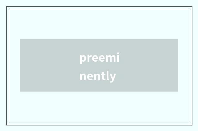 preeminently