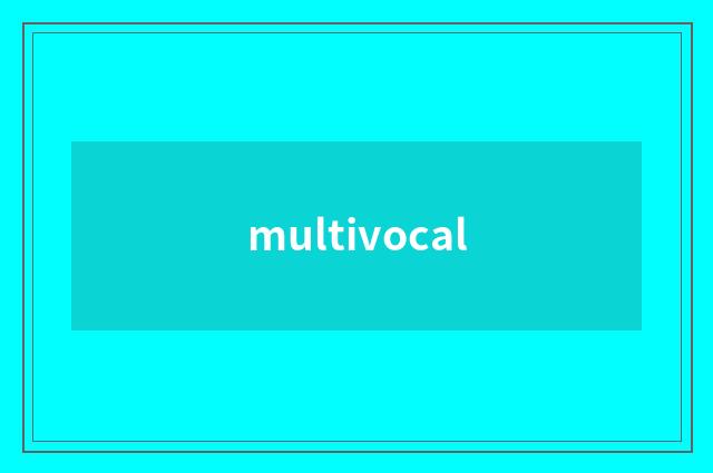 multivocal
