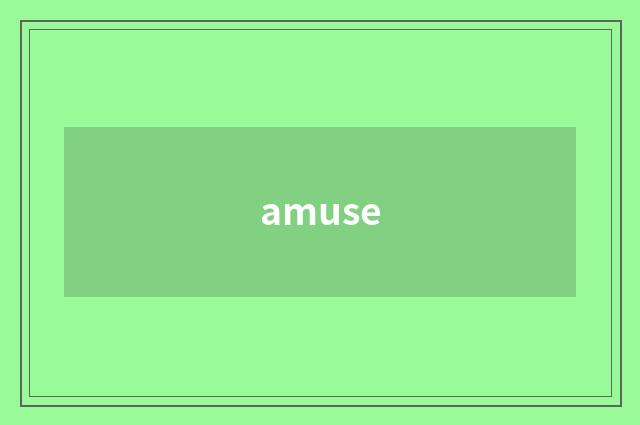 amuse