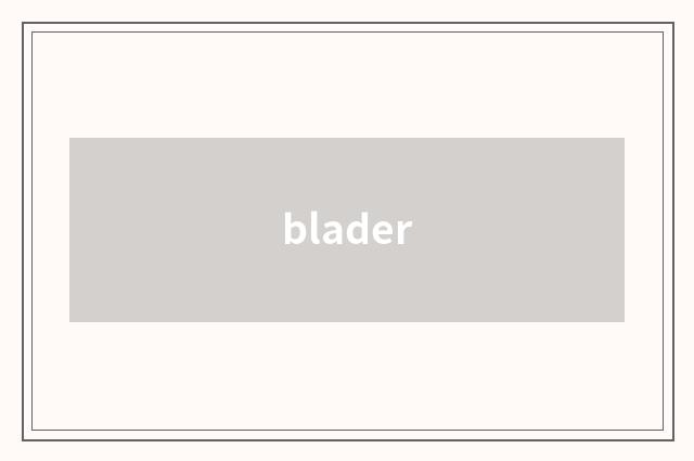 blader