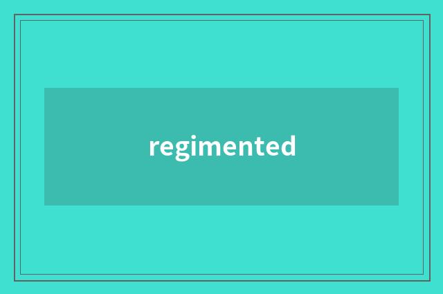 regimented