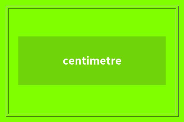 centimetre