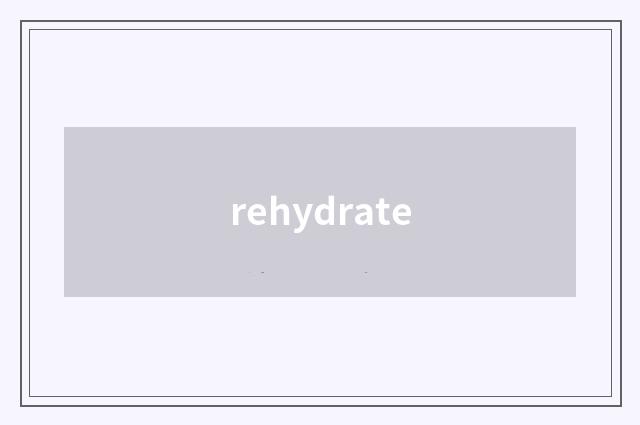 rehydrate