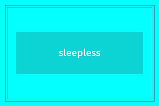 sleepless