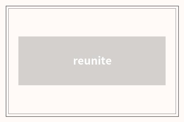 reunite