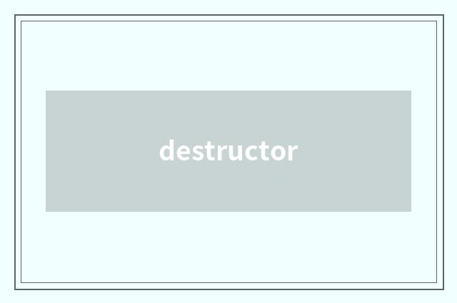 destructor