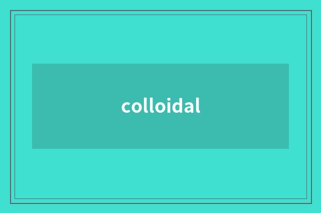colloidal