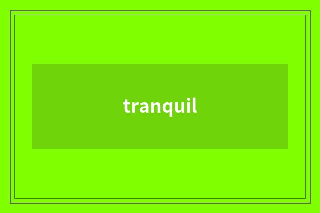tranquil