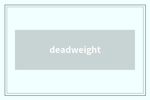 deadweight