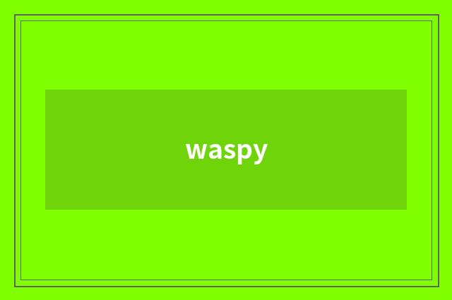 waspy