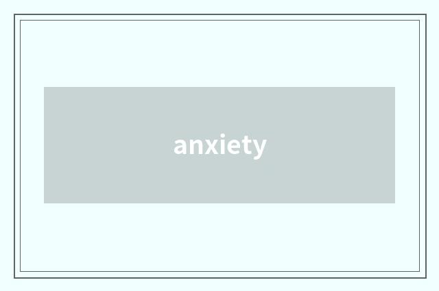 anxiety