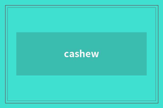 cashew