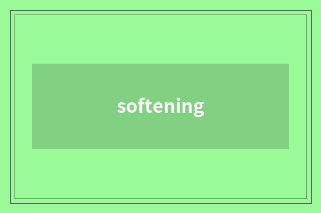 softening