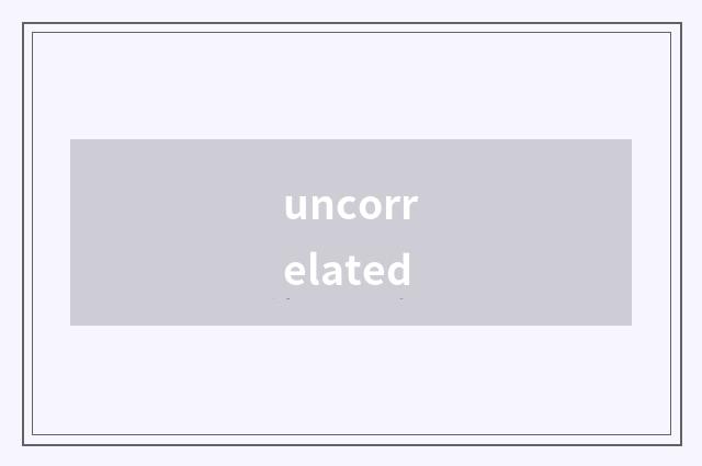 uncorrelated