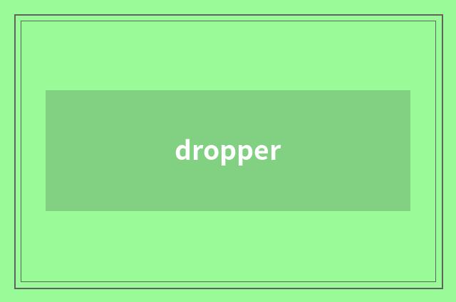 dropper