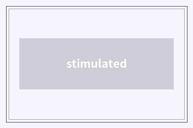stimulated