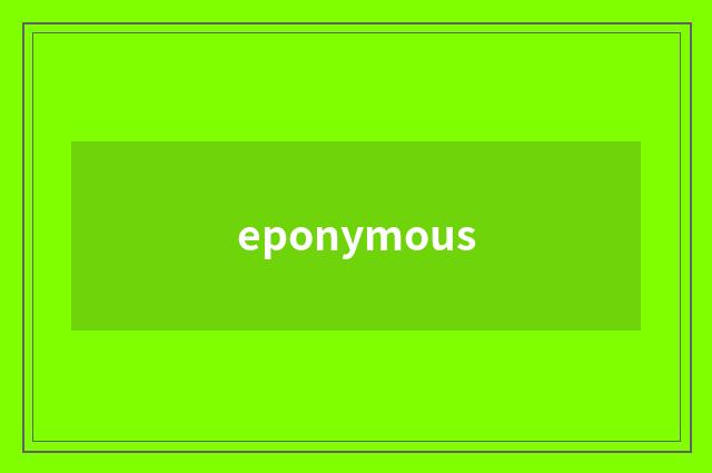 eponymous