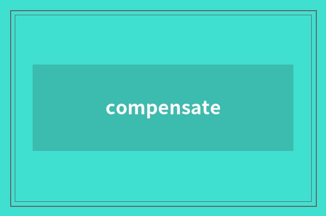 compensate