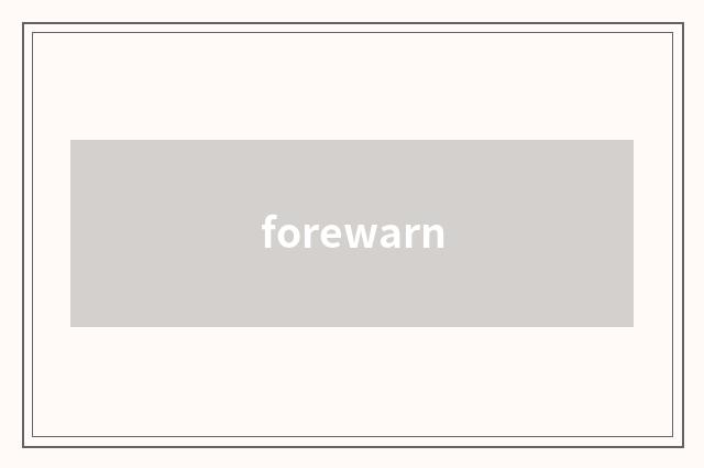forewarn