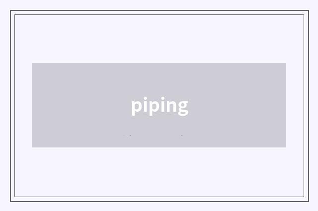 piping