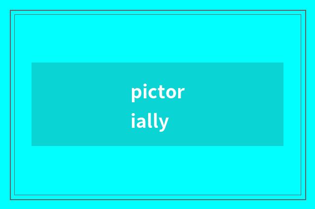 pictorially