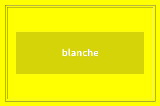 blanche