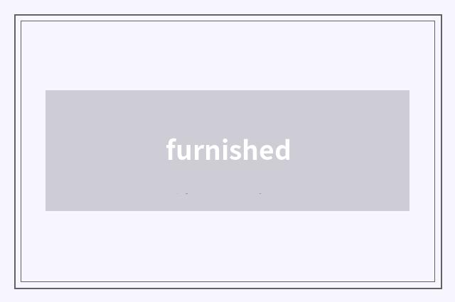 furnished