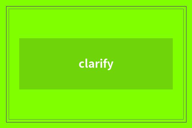 clarify