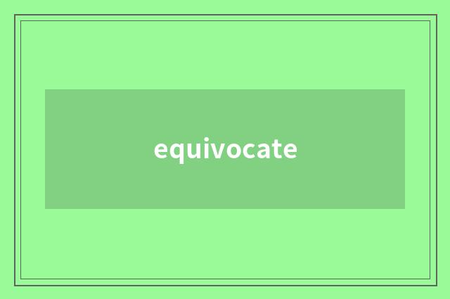 equivocate
