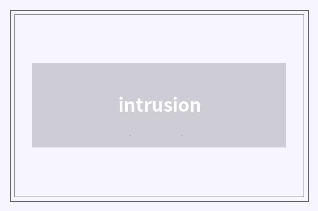 intrusion