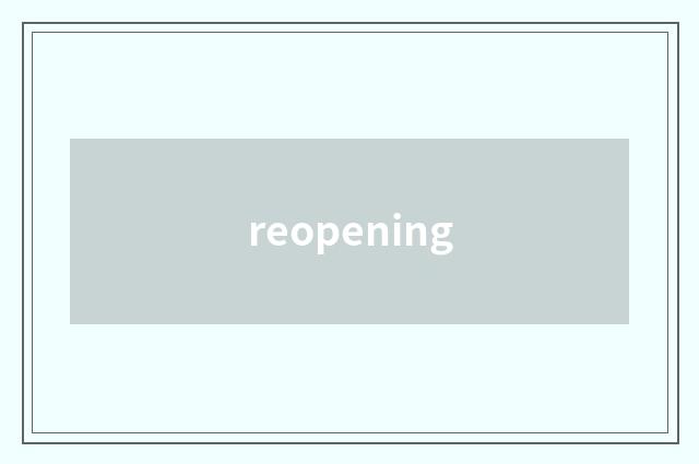 reopening