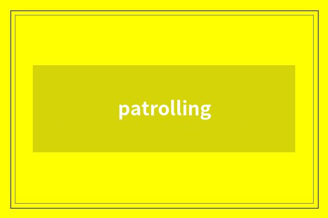 patrolling