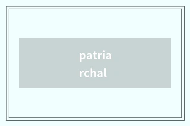 patriarchal