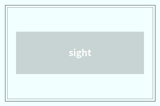 sight