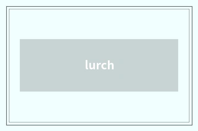 lurch