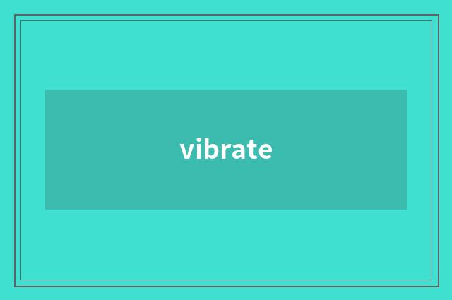 vibrate