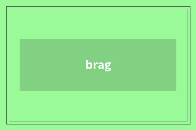 brag
