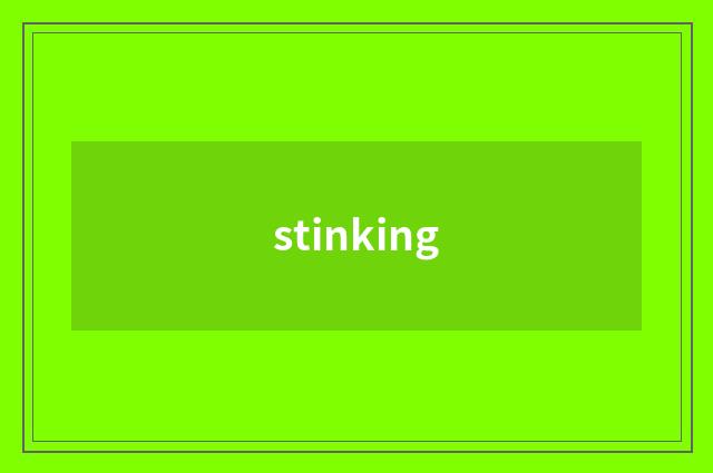 stinking