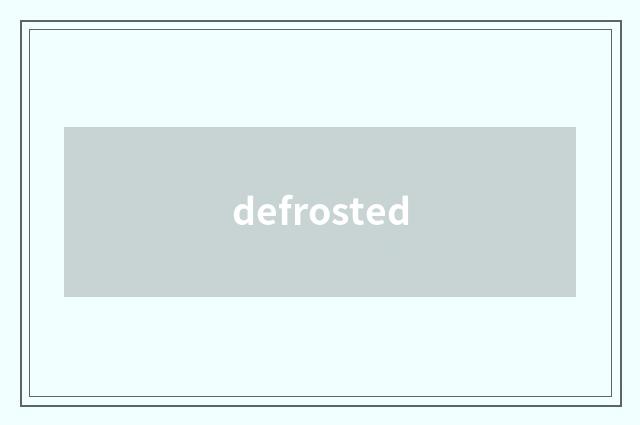 defrosted