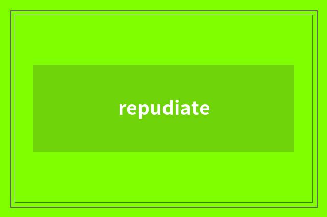 repudiate