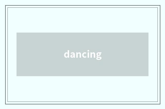 dancing