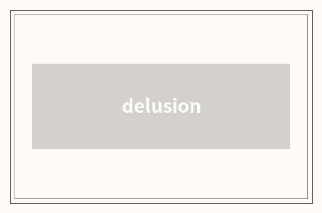 delusion