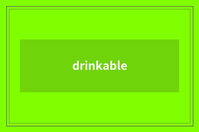 drinkable
